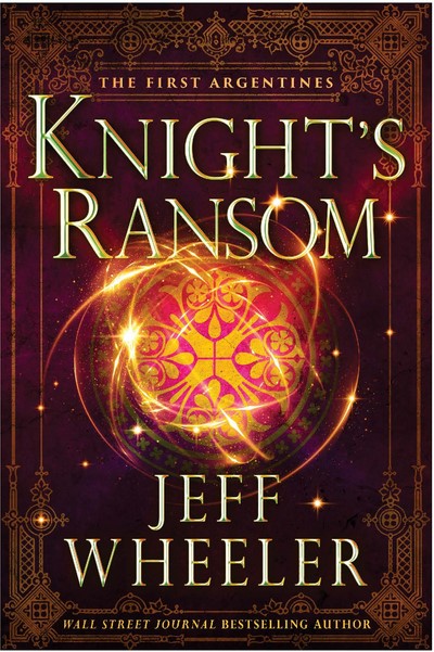 Knight's Ransom - The First Argentines - Kingfountain - Jeff Wheeler