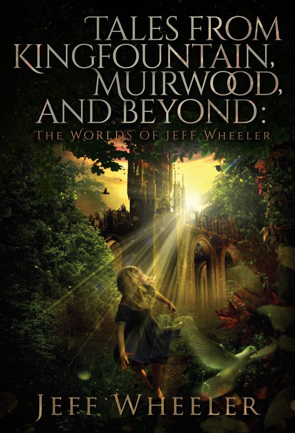 Tales of Kingfountain, Muirwood and Beyond - Jeff Wheeler
